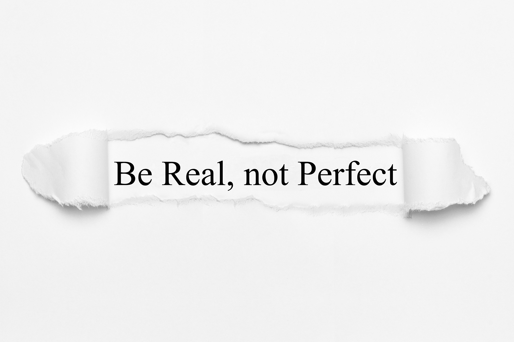 Authenticity - Be Real Not Perfect Authenticity - Be Real Not Perfect